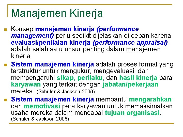 Manajemen Kinerja n n n Konsep manajemen kinerja (performance management) perlu sedikit dijelaskan di