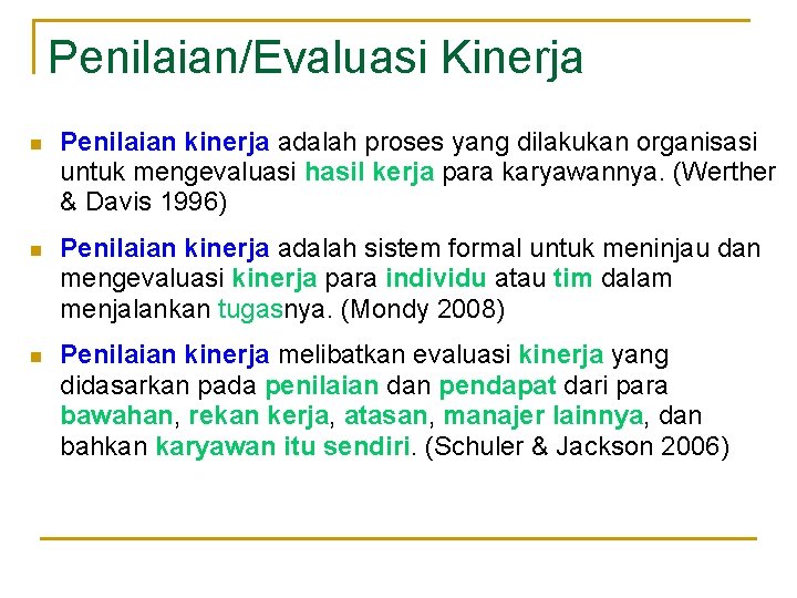 Penilaian/Evaluasi Kinerja n Penilaian kinerja adalah proses yang dilakukan organisasi untuk mengevaluasi hasil kerja