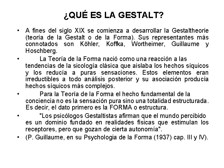 ¿QUÉ ES LA GESTALT? • A fines del siglo XIX se comienza a desarrollar