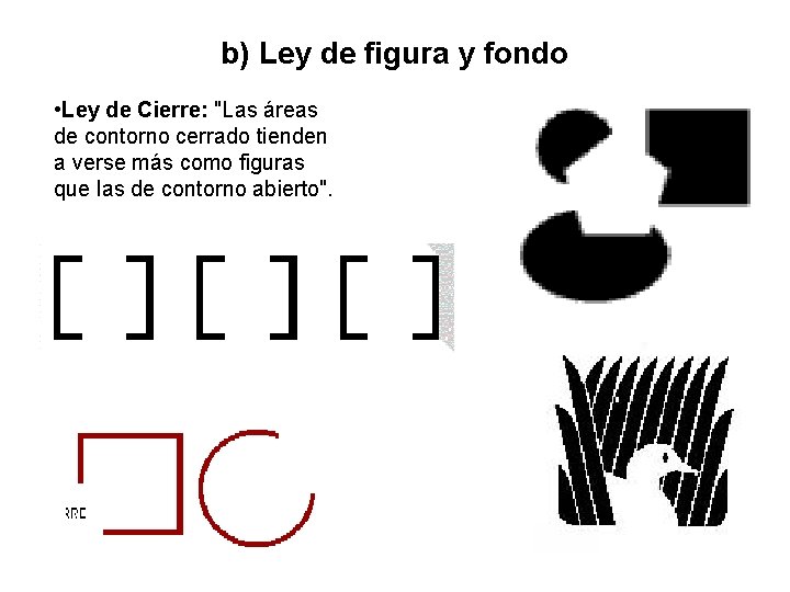 b) Ley de figura y fondo • Ley de Cierre: "Las áreas de contorno