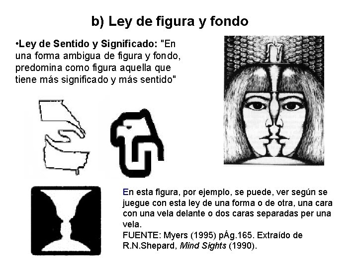 b) Ley de figura y fondo • Ley de Sentido y Significado: "En una