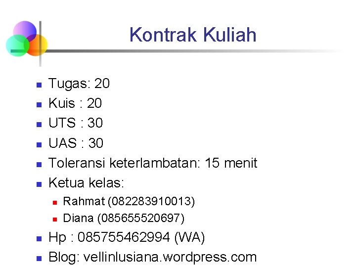 Kontrak Kuliah n n n Tugas: 20 Kuis : 20 UTS : 30 UAS