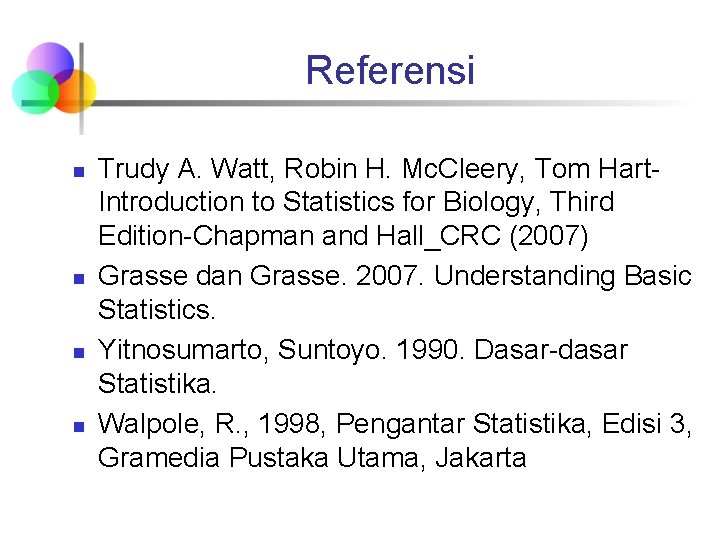 Referensi n n Trudy A. Watt, Robin H. Mc. Cleery, Tom Hart. Introduction to