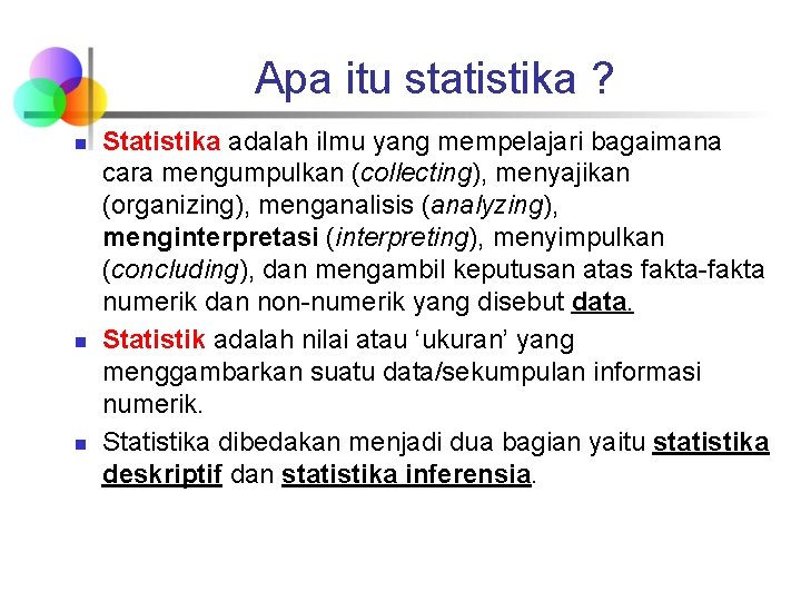 Apa itu statistika ? n n n Statistika adalah ilmu yang mempelajari bagaimana cara