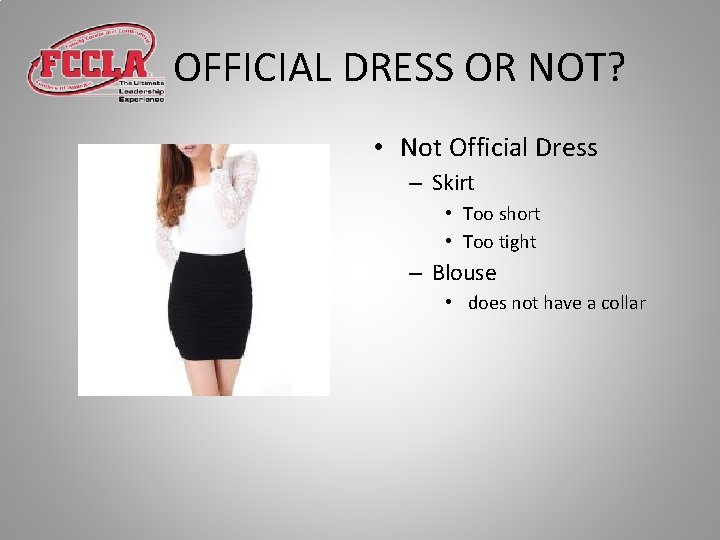 OFFICIAL DRESS OR NOT? • Not Official Dress – Skirt • Too short • OFFICIAL DRESS OR NOT? • Not Official Dress – Skirt • Too short •