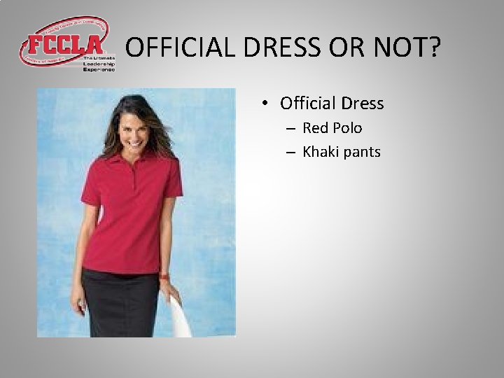 OFFICIAL DRESS OR NOT? • Official Dress – Red Polo – Khaki pants 