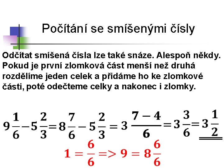 Počítání se smíšenými čísly Odčítat smíšená čísla lze také snáze. Alespoň někdy. Pokud je