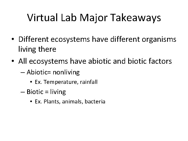 Virtual Lab Major Takeaways • Different ecosystems have different organisms living there • All