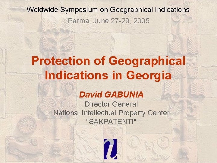 Woldwide Symposium on Geographical Indications Parma, June 27 -29, 2005 Protection of Geographical Indications