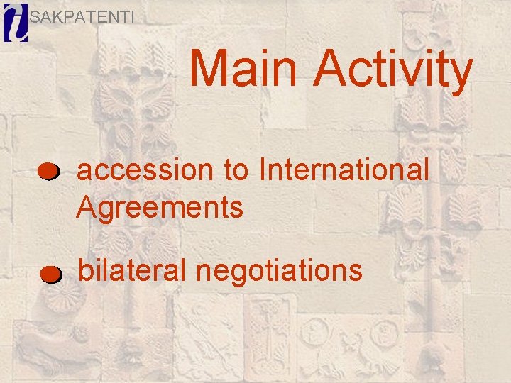 SAKPATENTI Main Activity accession to International Agreements bilateral negotiations 