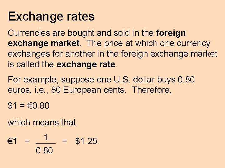 Exchange rates Currencies are bought and sold in the foreign exchange market. The price