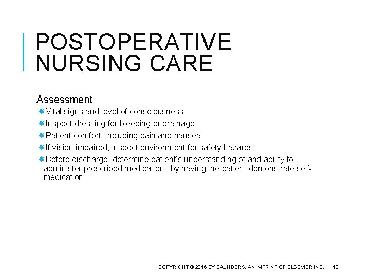 POSTOPERATIVE NURSING CARE Assessment Vital signs and level of consciousness Inspect dressing for bleeding