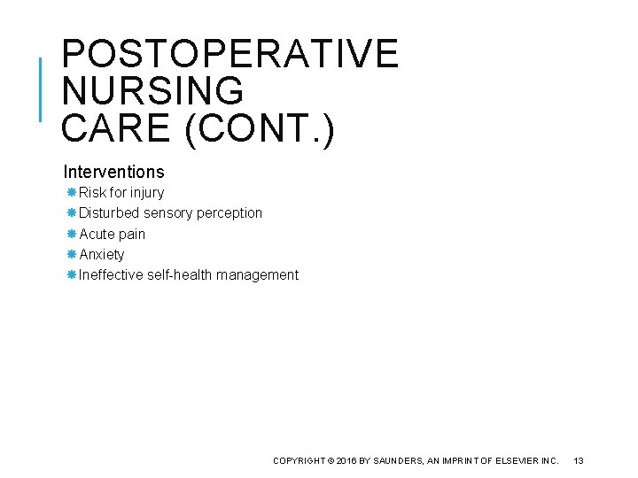 POSTOPERATIVE NURSING CARE (CONT. ) Interventions Risk for injury Disturbed sensory perception Acute pain