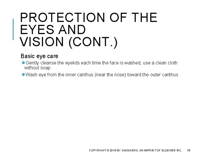 PROTECTION OF THE EYES AND VISION (CONT. ) Basic eye care Gently cleanse the