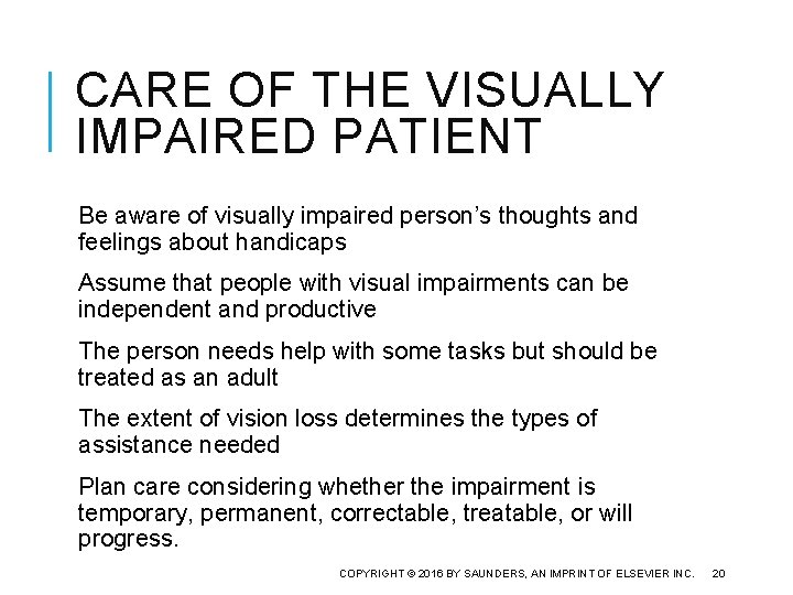 CARE OF THE VISUALLY IMPAIRED PATIENT Be aware of visually impaired person’s thoughts and