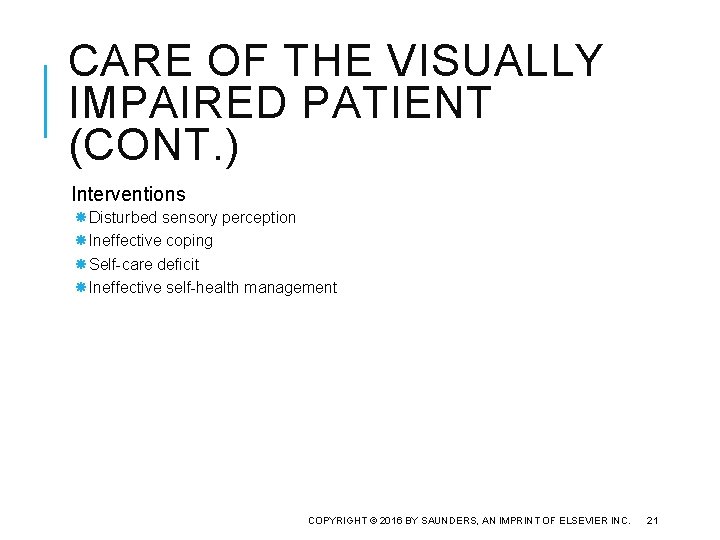 CARE OF THE VISUALLY IMPAIRED PATIENT (CONT. ) Interventions Disturbed sensory perception Ineffective coping