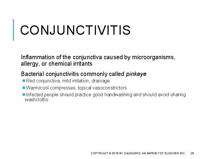 CONJUNCTIVITIS Inflammation of the conjunctiva caused by microorganisms, allergy, or chemical irritants Bacterial conjunctivitis