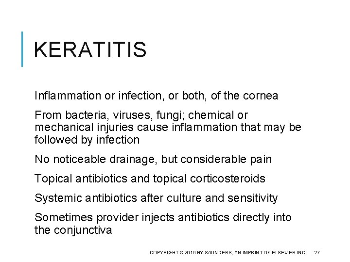 KERATITIS Inflammation or infection, or both, of the cornea From bacteria, viruses, fungi; chemical