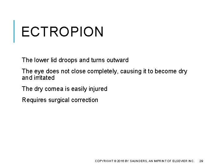 ECTROPION The lower lid droops and turns outward The eye does not close completely,