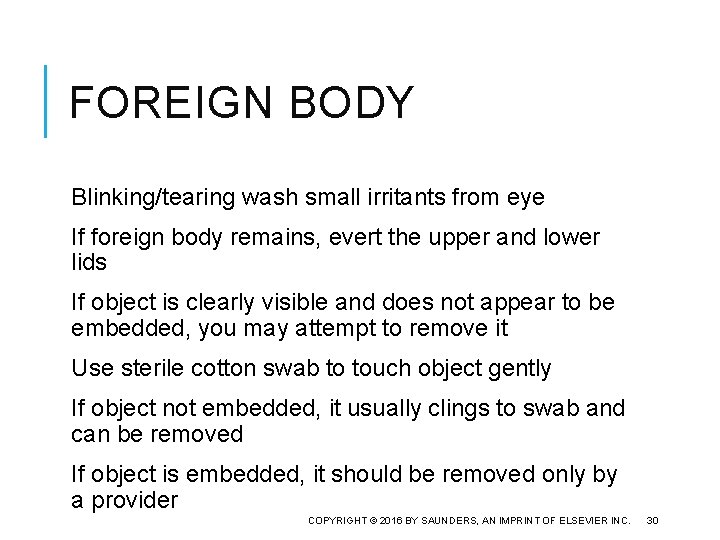 FOREIGN BODY Blinking/tearing wash small irritants from eye If foreign body remains, evert the