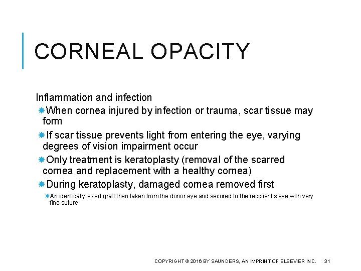 CORNEAL OPACITY Inflammation and infection When cornea injured by infection or trauma, scar tissue