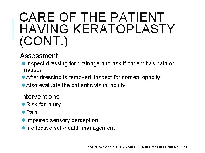 CARE OF THE PATIENT HAVING KERATOPLASTY (CONT. ) Assessment Inspect dressing for drainage and