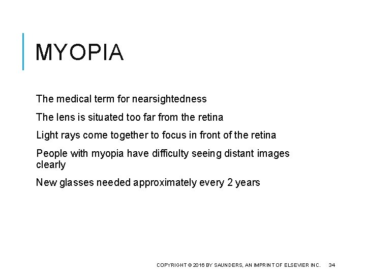 MYOPIA The medical term for nearsightedness The lens is situated too far from the
