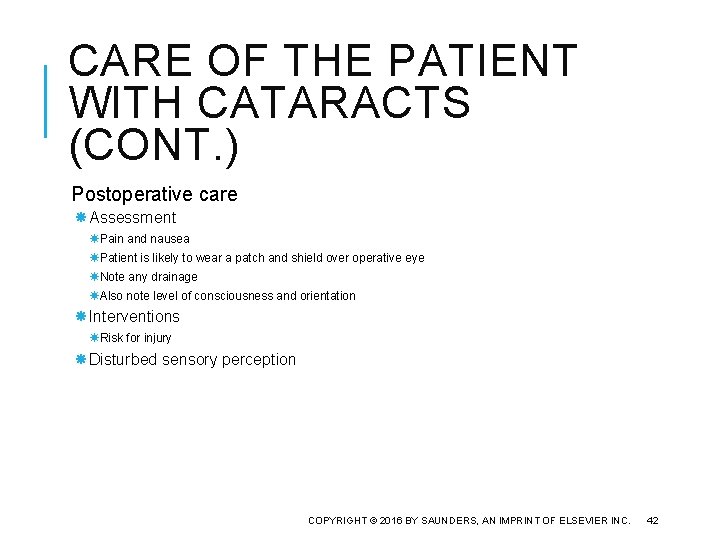CARE OF THE PATIENT WITH CATARACTS (CONT. ) Postoperative care Assessment Pain and nausea