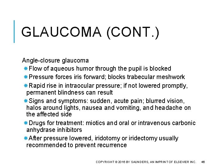 GLAUCOMA (CONT. ) Angle-closure glaucoma Flow of aqueous humor through the pupil is blocked