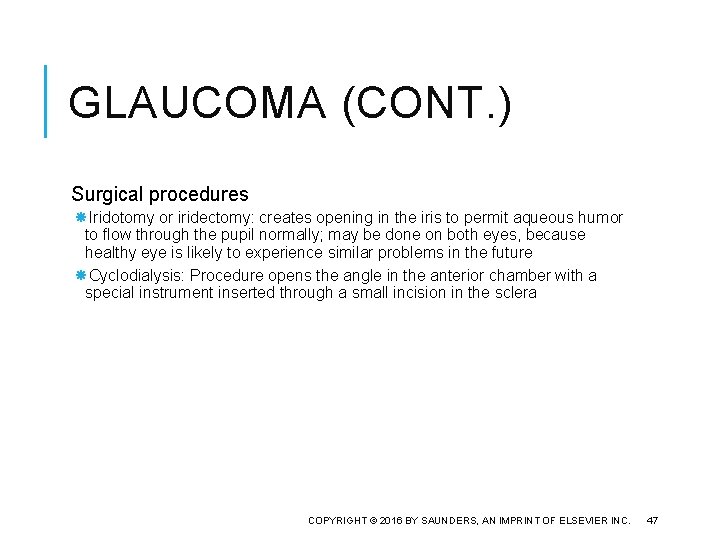 GLAUCOMA (CONT. ) Surgical procedures Iridotomy or iridectomy: creates opening in the iris to