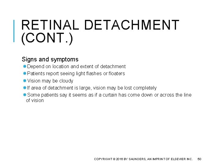 RETINAL DETACHMENT (CONT. ) Signs and symptoms Depend on location and extent of detachment