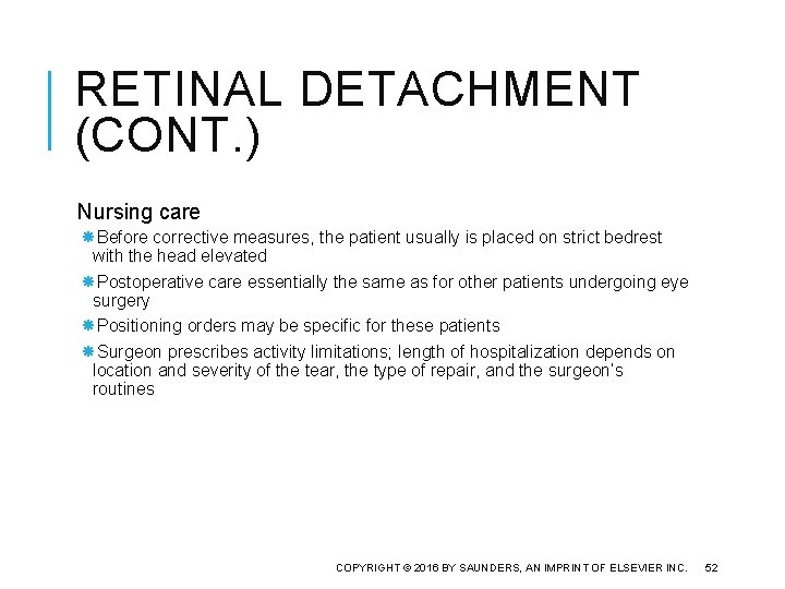 RETINAL DETACHMENT (CONT. ) Nursing care Before corrective measures, the patient usually is placed