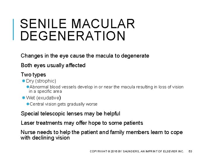 SENILE MACULAR DEGENERATION Changes in the eye cause the macula to degenerate Both eyes
