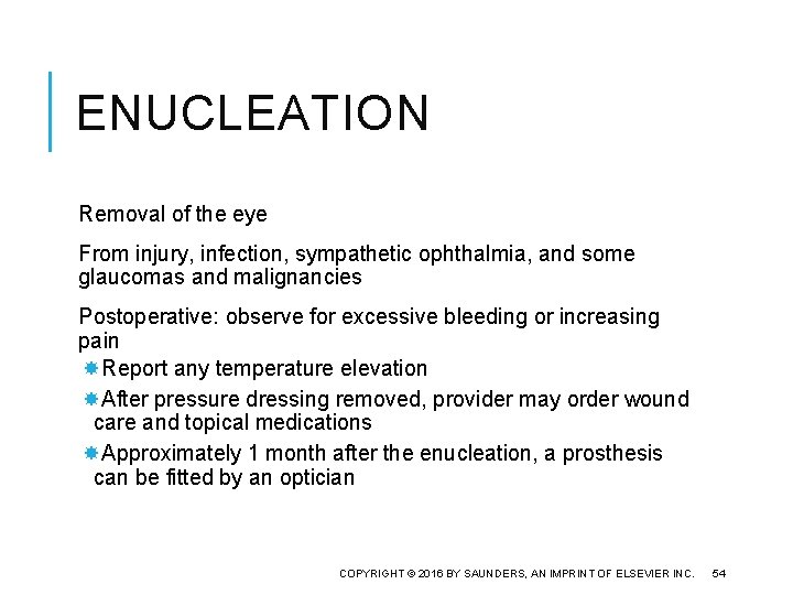 ENUCLEATION Removal of the eye From injury, infection, sympathetic ophthalmia, and some glaucomas and