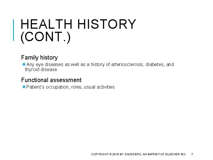 HEALTH HISTORY (CONT. ) Family history Any eye diseases as well as a history