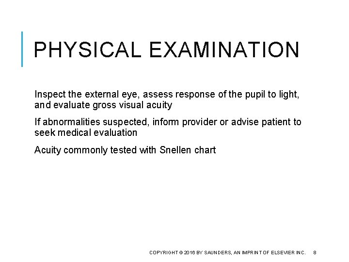 PHYSICAL EXAMINATION Inspect the external eye, assess response of the pupil to light, and