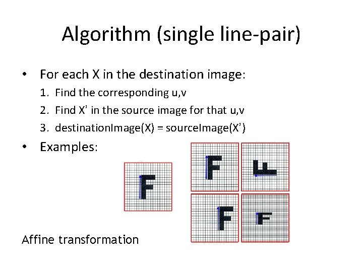 Algorithm (single line-pair) • For each X in the destination image: 1. Find the