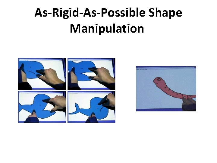 As-Rigid-As-Possible Shape Manipulation 