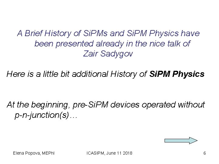 A Brief History of Si. PMs and Si. PM Physics have been presented already