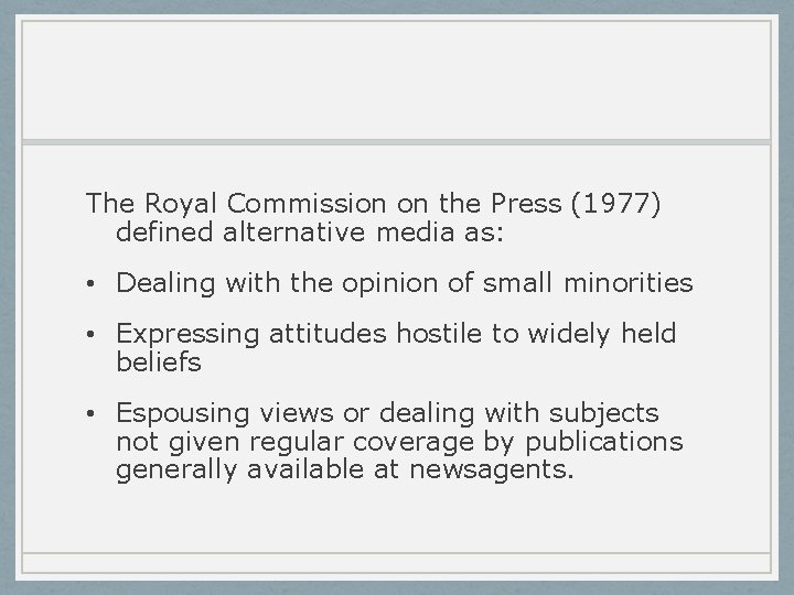 The Royal Commission on the Press (1977) defined alternative media as: • Dealing with