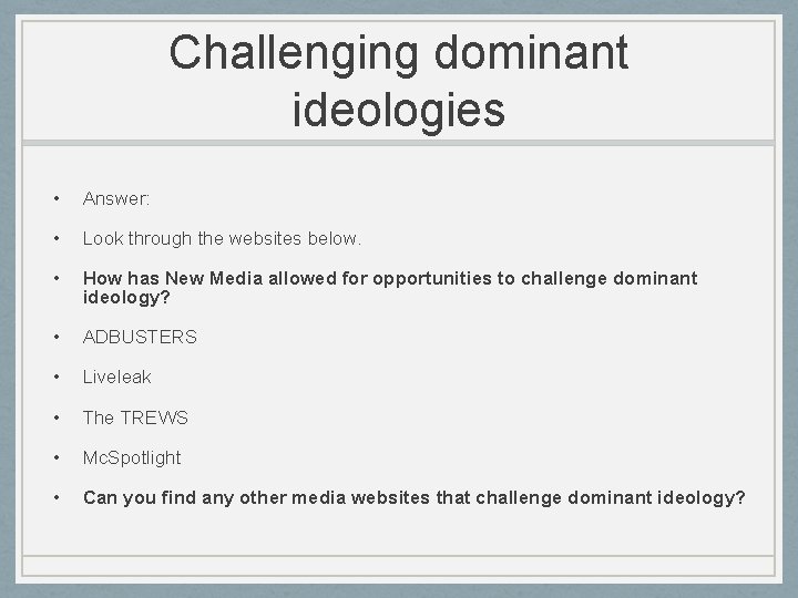 Challenging dominant ideologies • Answer: • Look through the websites below. • How has
