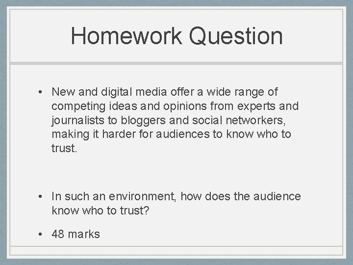 Homework Question • New and digital media offer a wide range of competing ideas