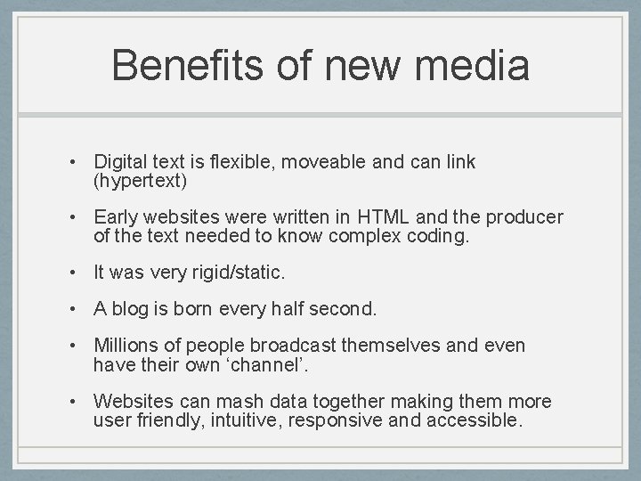 Benefits of new media • Digital text is flexible, moveable and can link (hypertext)