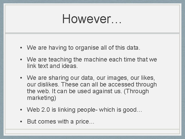 However… • We are having to organise all of this data. • We are