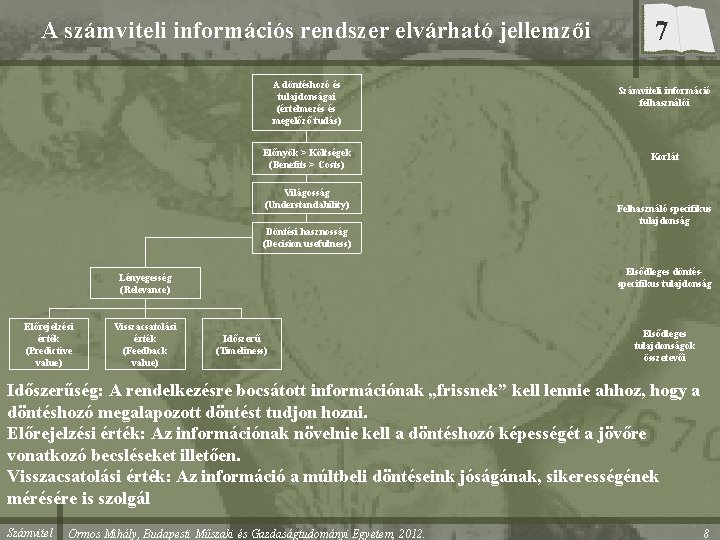 A számviteli információs rendszer elvárható jellemzői A döntéshozó és tulajdonságai (értelmezés és megelőző tudás)