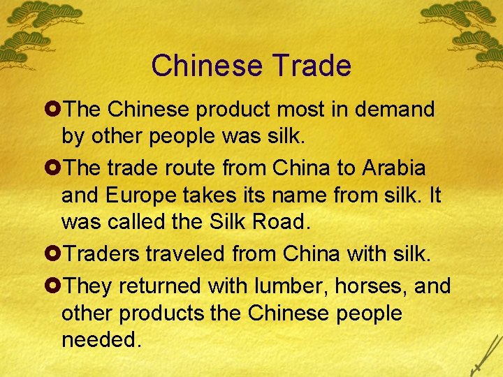 Chinese Trade £The Chinese product most in demand by other people was silk. £The