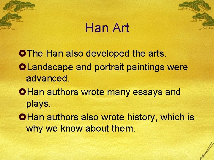 Han Art £The Han also developed the arts. £Landscape and portrait paintings were advanced.