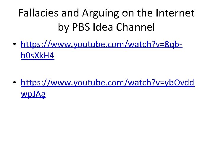 Fallacies and Arguing on the Internet by PBS Idea Channel • https: //www. youtube.