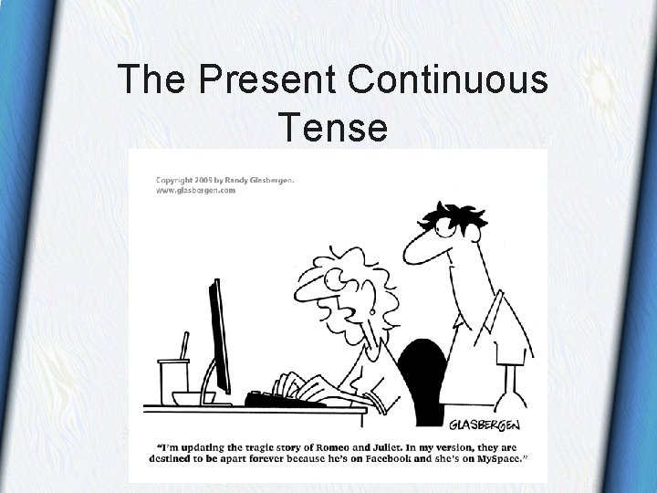 The Present Continuous Tense The Present Continuous Tense