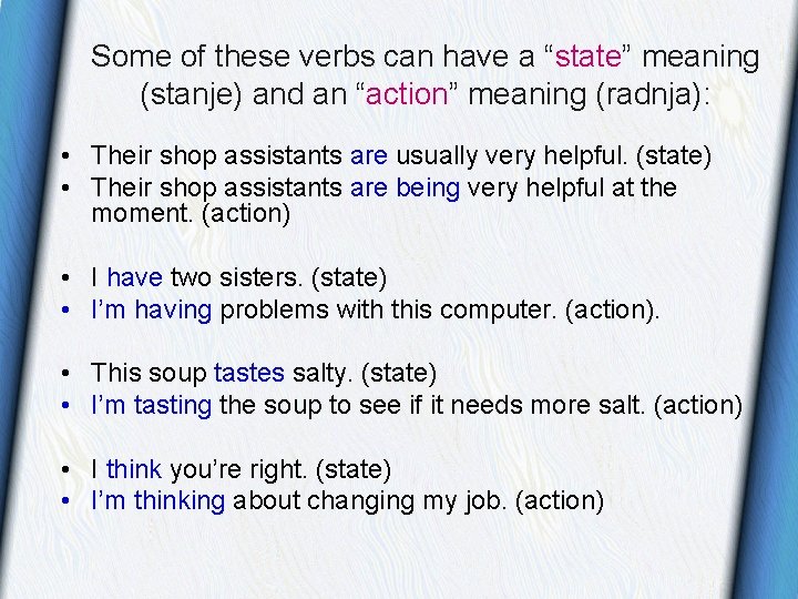 Some of these verbs can have a “state” meaning (stanje) and an “action” meaning Some of these verbs can have a “state” meaning (stanje) and an “action” meaning